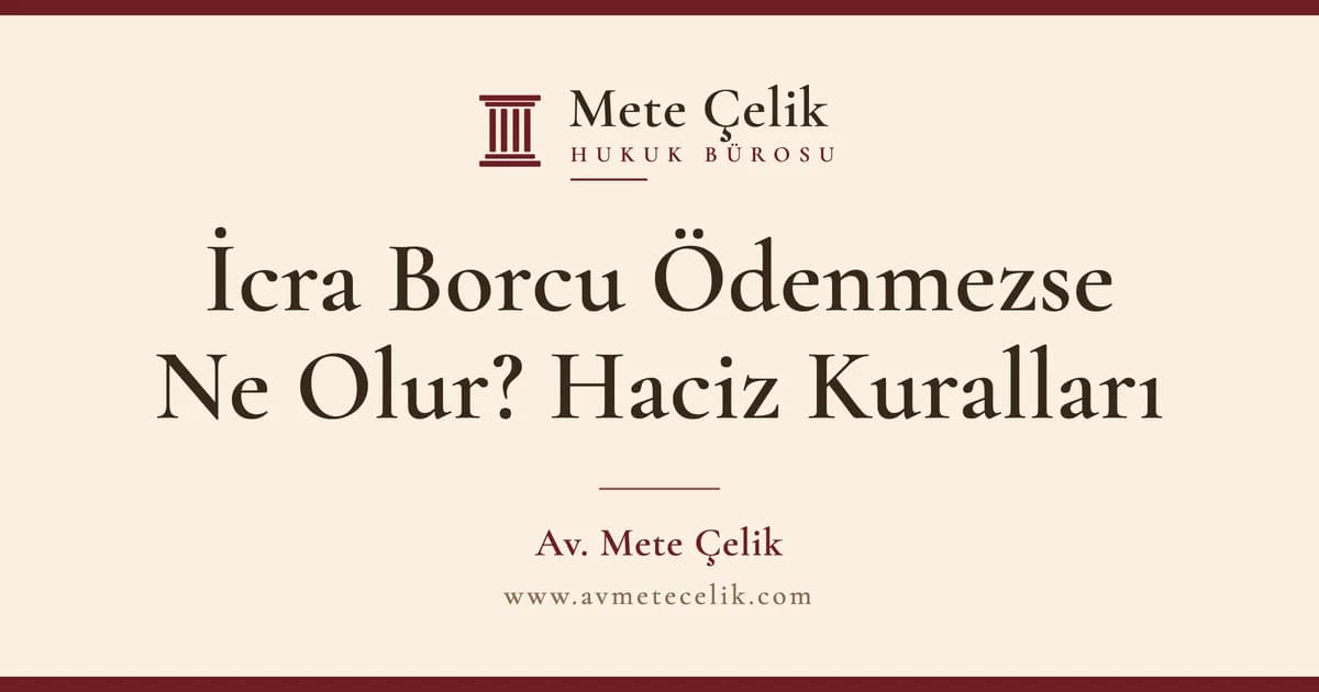 İcra Borcu Ödenmezse Ne Olur? Haciz Kuralları