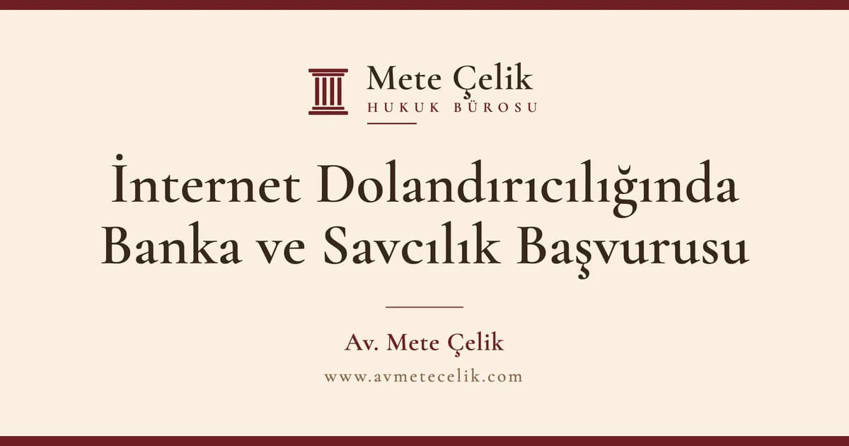 İnternet Dolandırıcılığında Banka ve Savcılık Başvurusu
