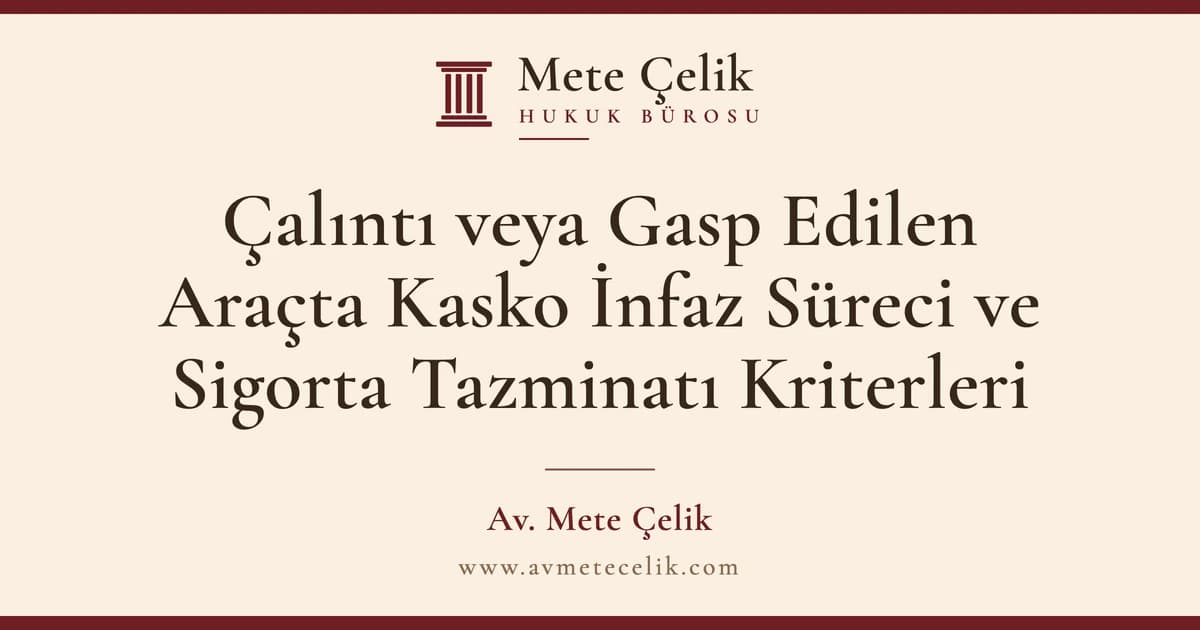 Çalınan veya Gasp Edilen Araçta Kasko Tazminatı: Başvuru ve Ödeme Süreci