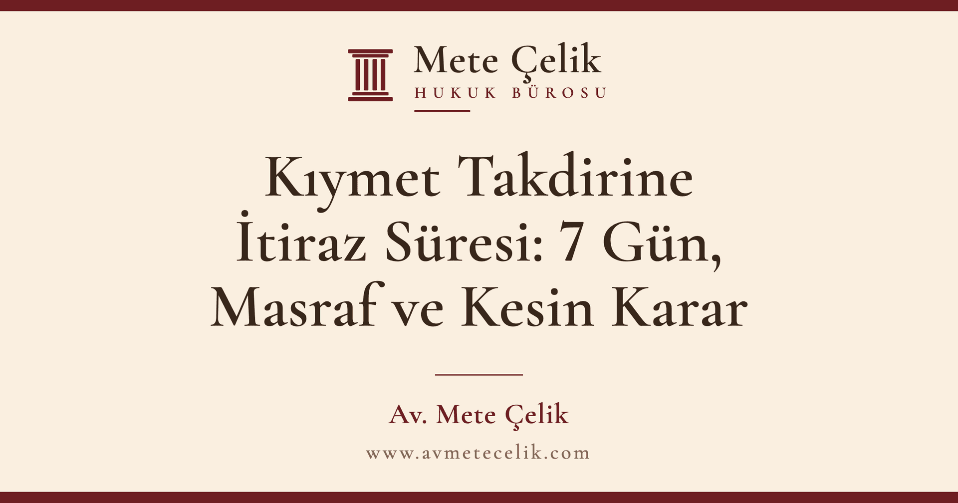 Kıymet Takdirine İtiraz Süresi: 7 Gün, Masraf, Kesin Karar ve İhalenin Feshine Etkisi