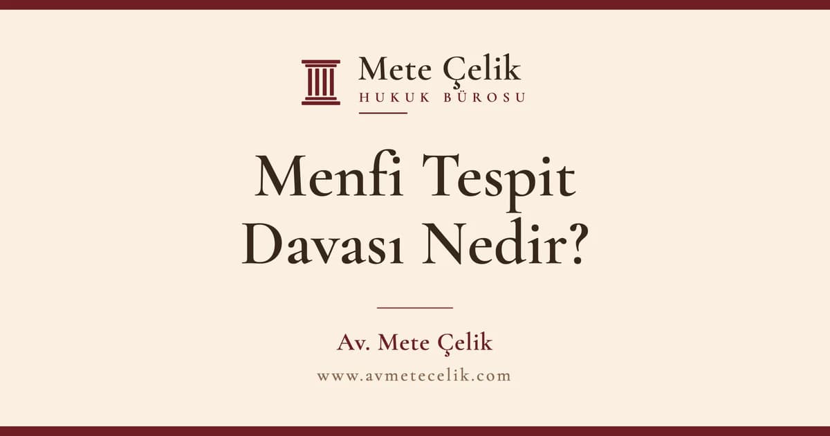 Menfi Tespit Davası Nedir? Ne Zaman Açılır, %15 Teminat ve %20 Tazminat