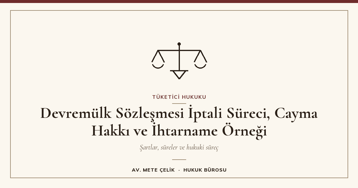Devremülk Sözleşmesi İptali Süreci, Cayma Hakkı ve İhtarname Örneği