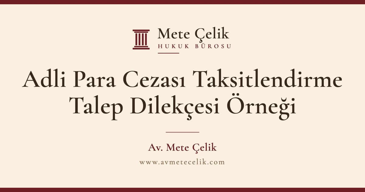 Adli Para Cezası Taksitlendirme Talep Dilekçesi Örneği ve Şartları