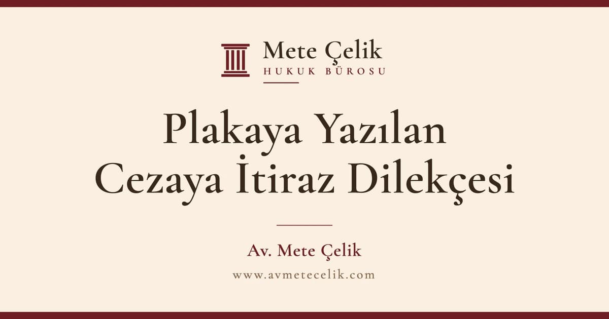 Plakaya Yazılan Trafik Cezasına İtiraz Süresi ve İtiraz Dilekçesi Örneği