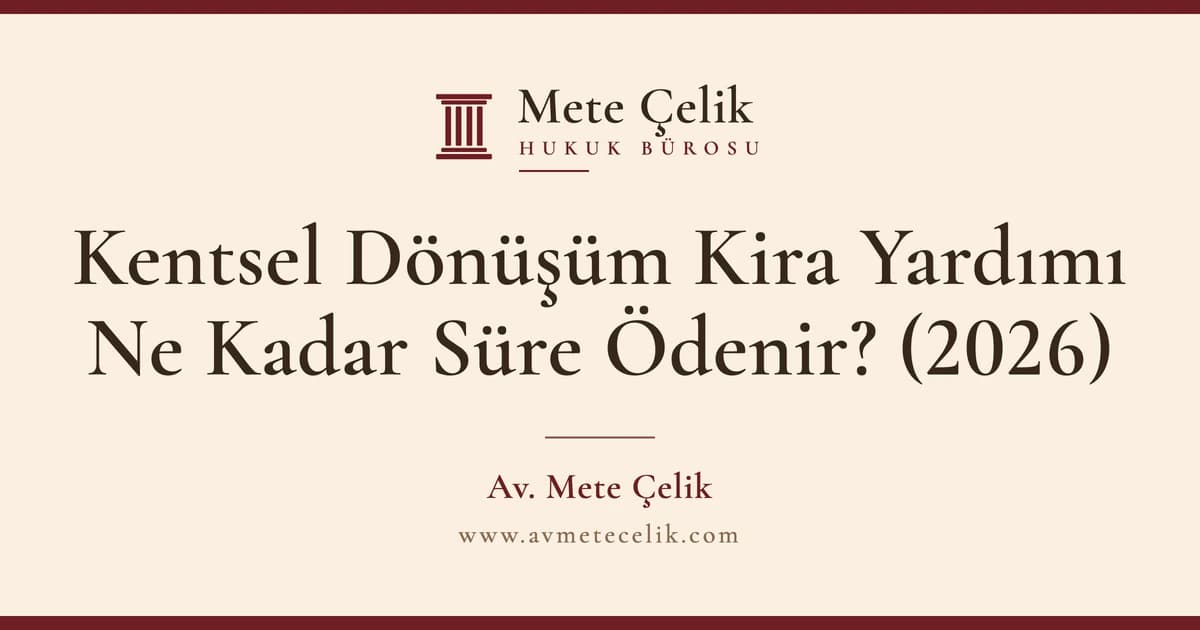 Kentsel Dönüşüm Kira Yardımı Ne Kadar Süre Ödenir? Başvuru Şartları