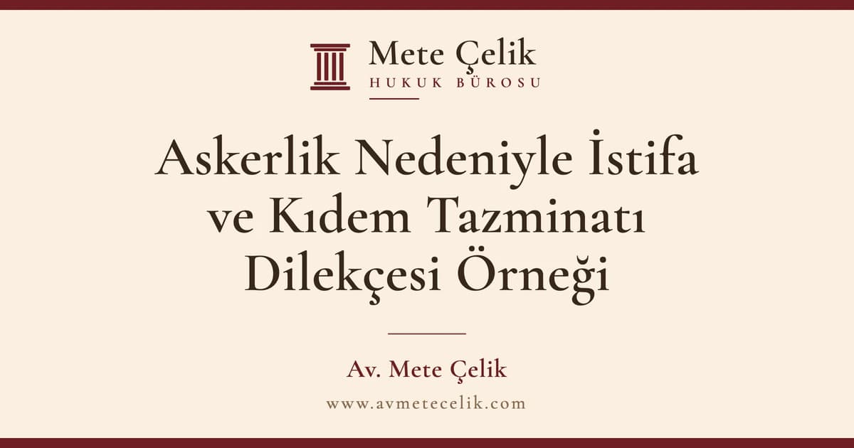Askerlik Nedeniyle İstifa Kıdem Tazminatı Dilekçesi Örneği