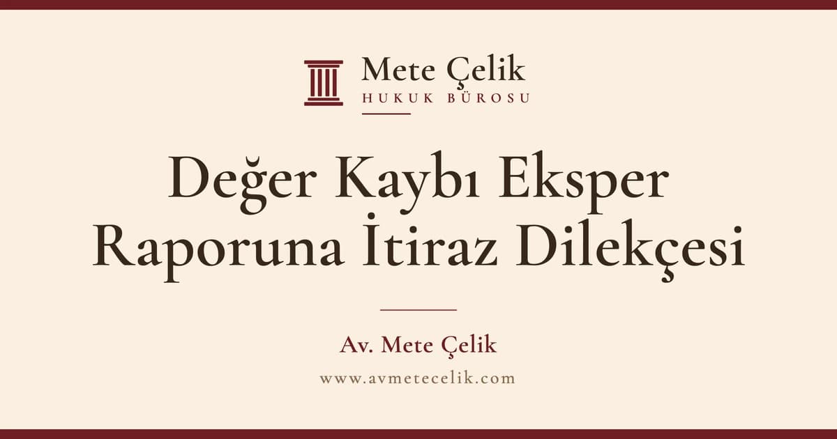 Değer Kaybı İtiraz Süreci, Sigorta Eksper Raporuna İtiraz ve Dilekçe Örneği