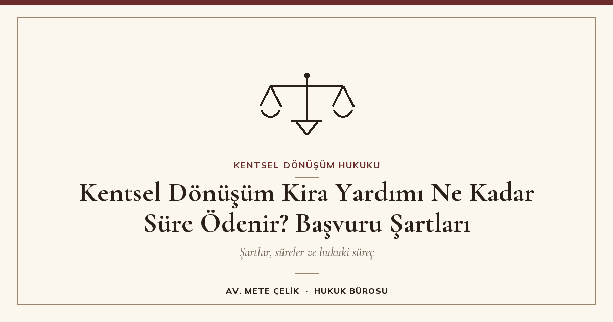Kentsel Dönüşüm Kira Yardımı Ne Kadar Süre Ödenir? Başvuru Şartları