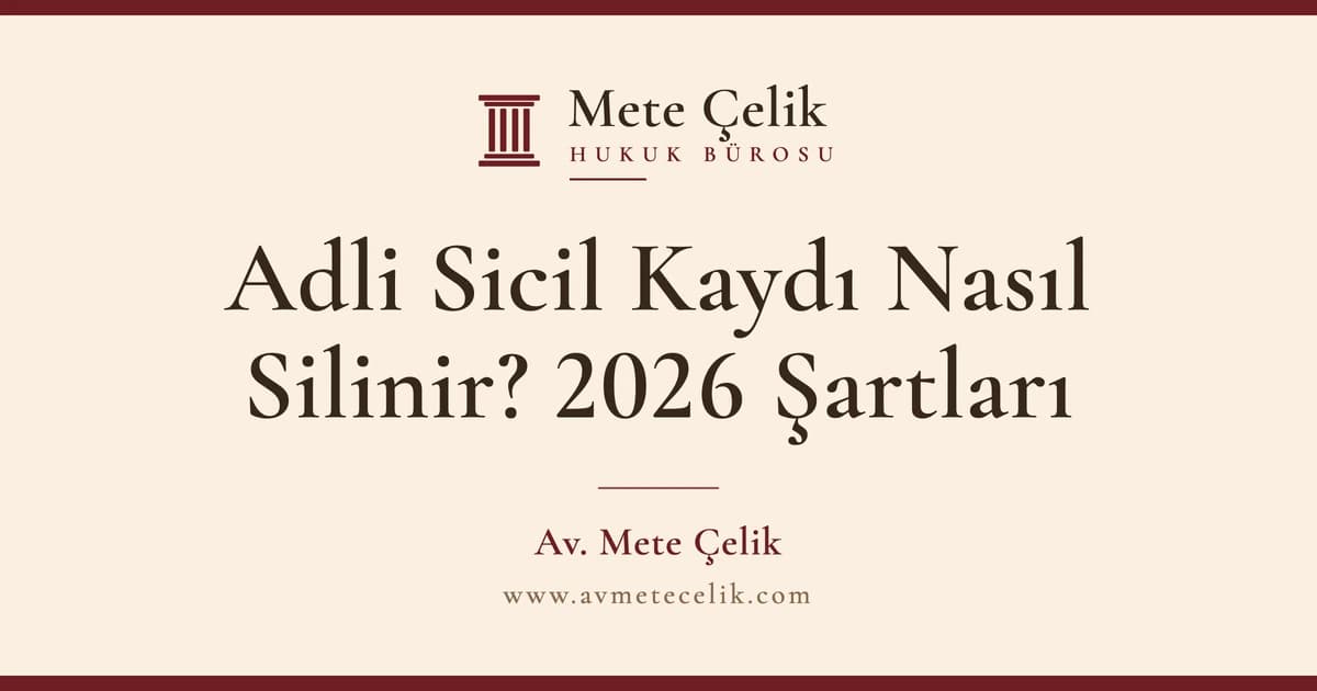 Adli Sicil Kaydı Nasıl Silinir? 2026 Sabıka Kaydı Sildirme Şartları ve Dilekçe Örneği