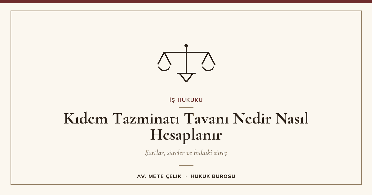 Kıdem Tazminatı Tavanı Nedir Nasıl Hesaplanır 2026