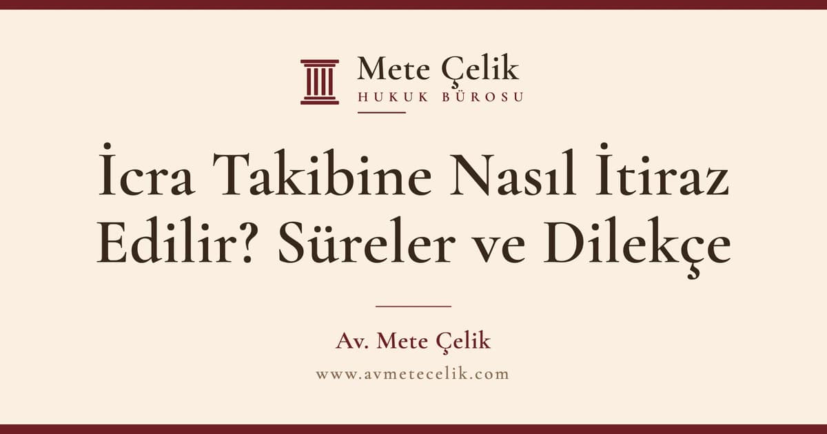 Bana İcra Geldi, Ne Yapmalıyım? İcra İtiraz Süreci