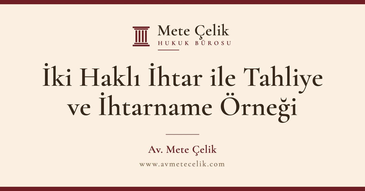 İki Haklı İhtar ile Tahliye ve İhtarname Örneği