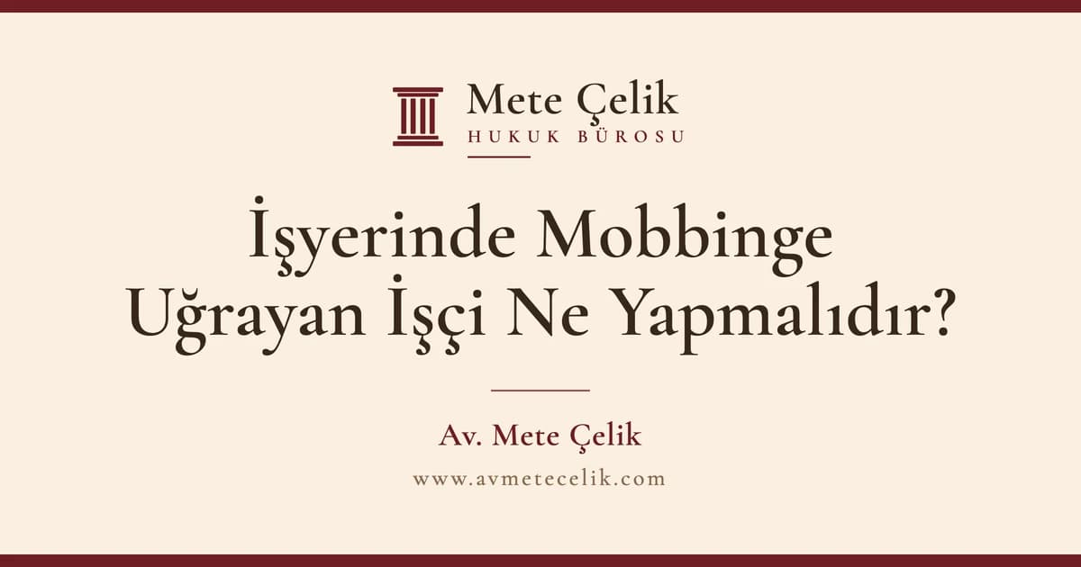 İşyerinde Mobbinge Uğrayan İşçi Ne Yapmalıdır Tazminat 2026