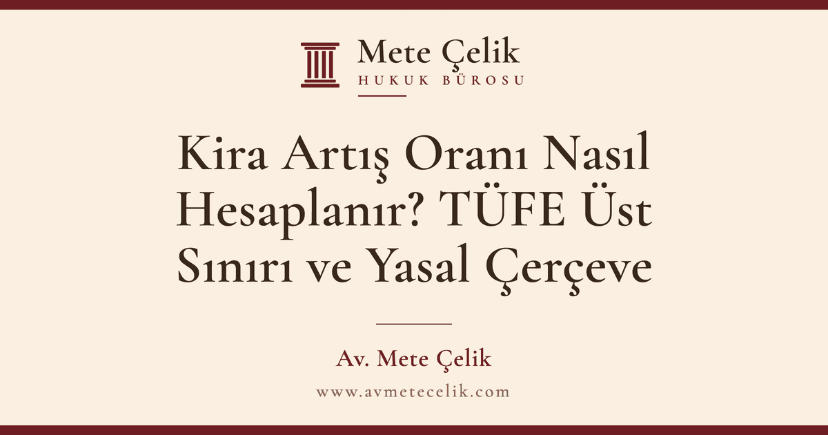 Kira Artış Oranı Nasıl Hesaplanır? TÜFE Üst Sınırı ve Yasal Çerçeve