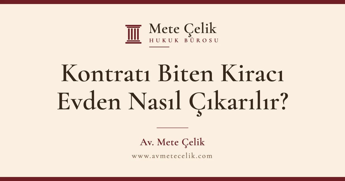 Kontratı Biten Kiracı Evden Nasıl Çıkarılır? 10 Yıllık Uzama Süresi Tahliye Şartları