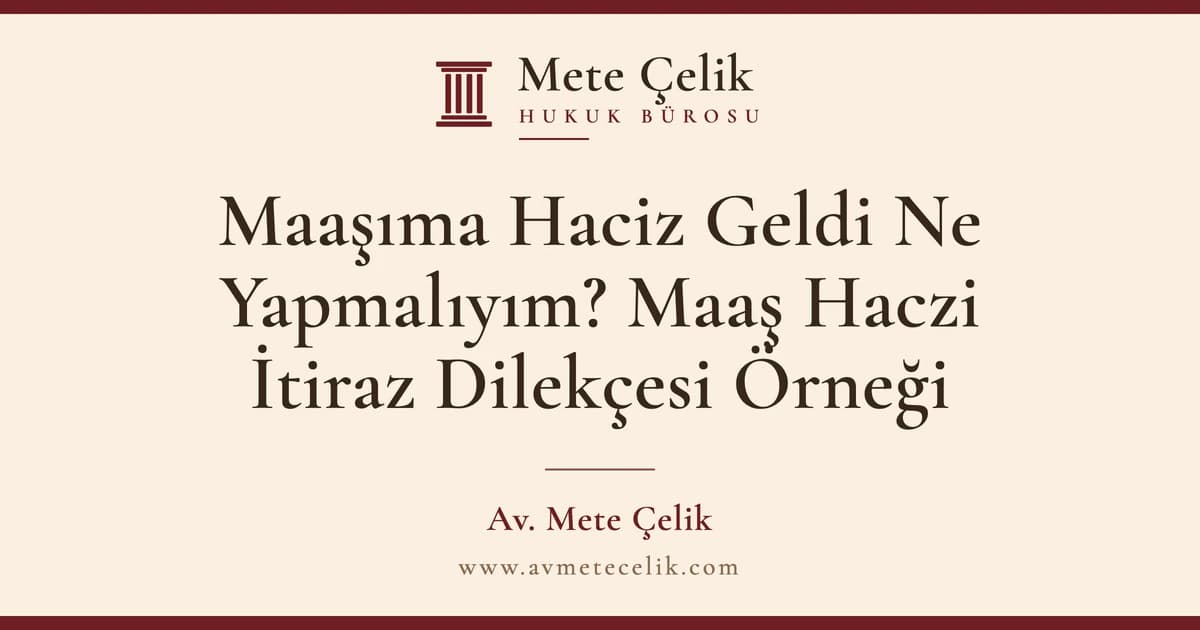 Maaşıma Haciz Geldi Ne Yapmalıyım? Maaş Haczi İtiraz Dilekçesi Örneği