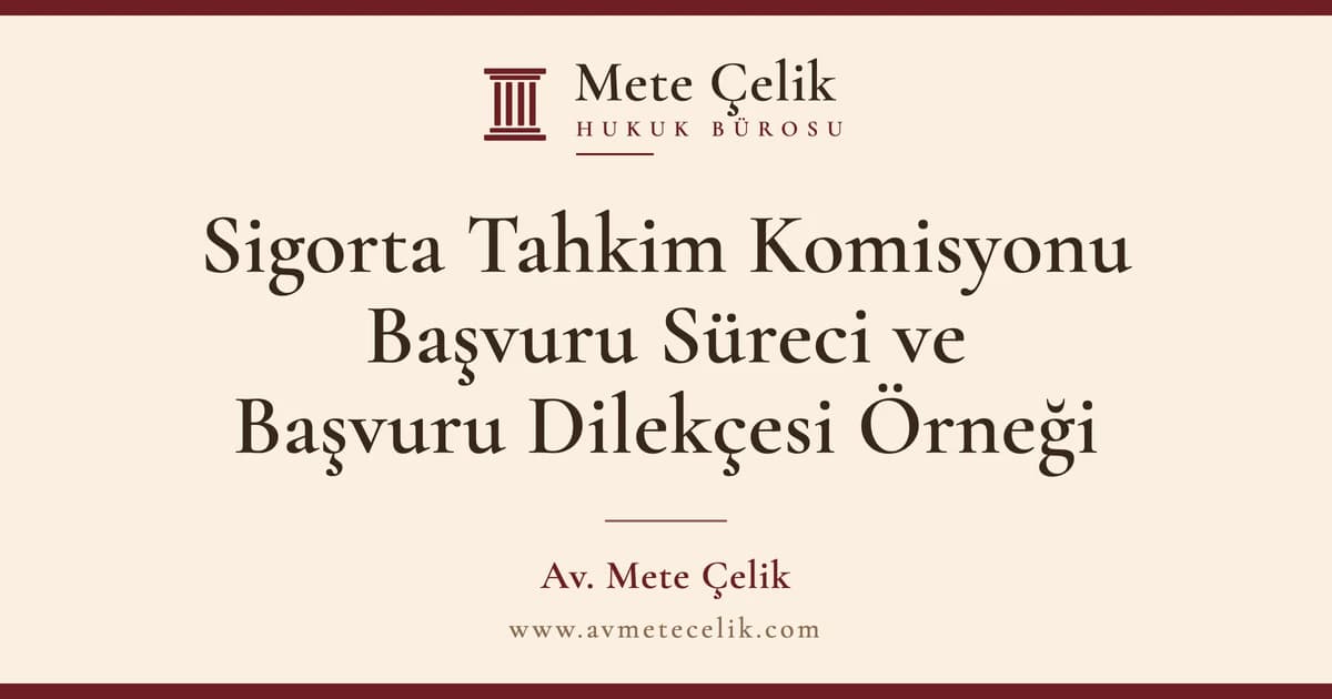 Sigorta Tahkim Komisyonu Başvuru Süreci ve Başvuru Dilekçesi Örneği