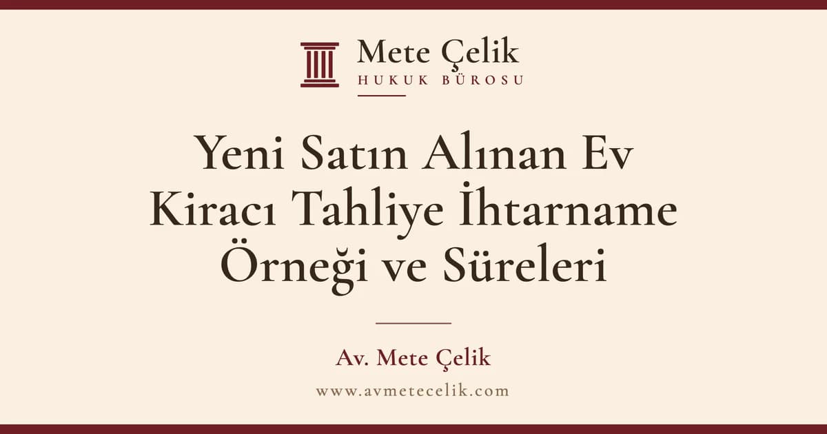 Yeni Satın Alınan Ev Kiracı Tahliye İhtarname Örneği ve Süreleri