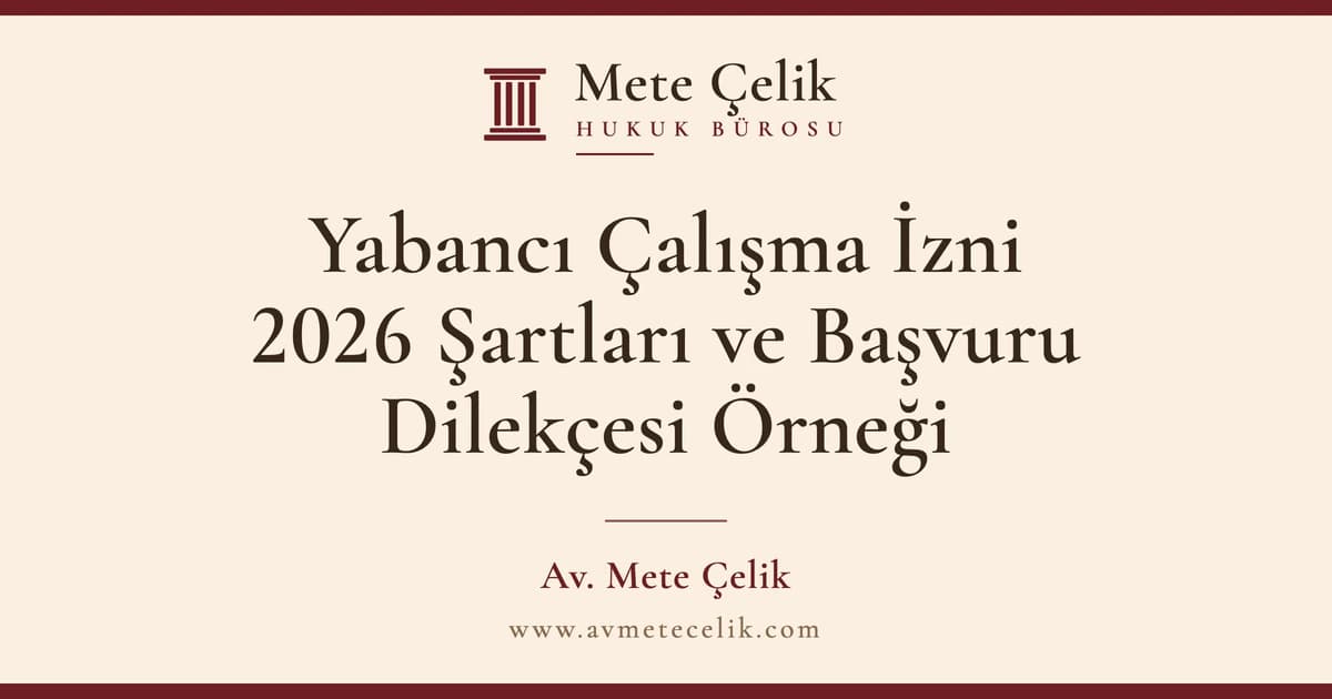Yabancı Çalışma İzni 2026 Şartları ve Başvuru Dilekçesi Örneği