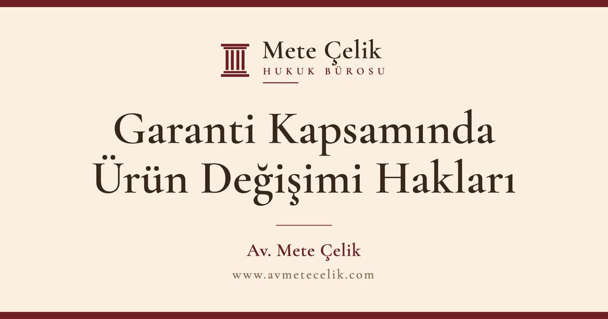 Garanti Kapsamında Ürün Değişimi ve Ücretsiz Onarım Hakkı