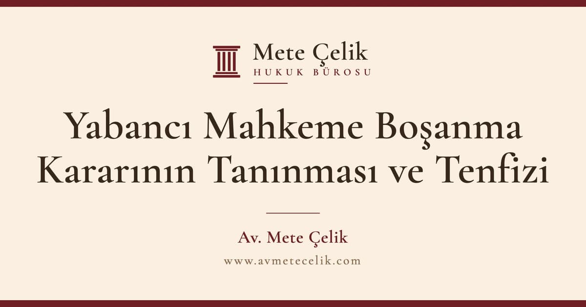 Yabancı Mahkeme Boşanma Kararı Tanıma Tenfiz Dilekçesi Örneği ve Süreç