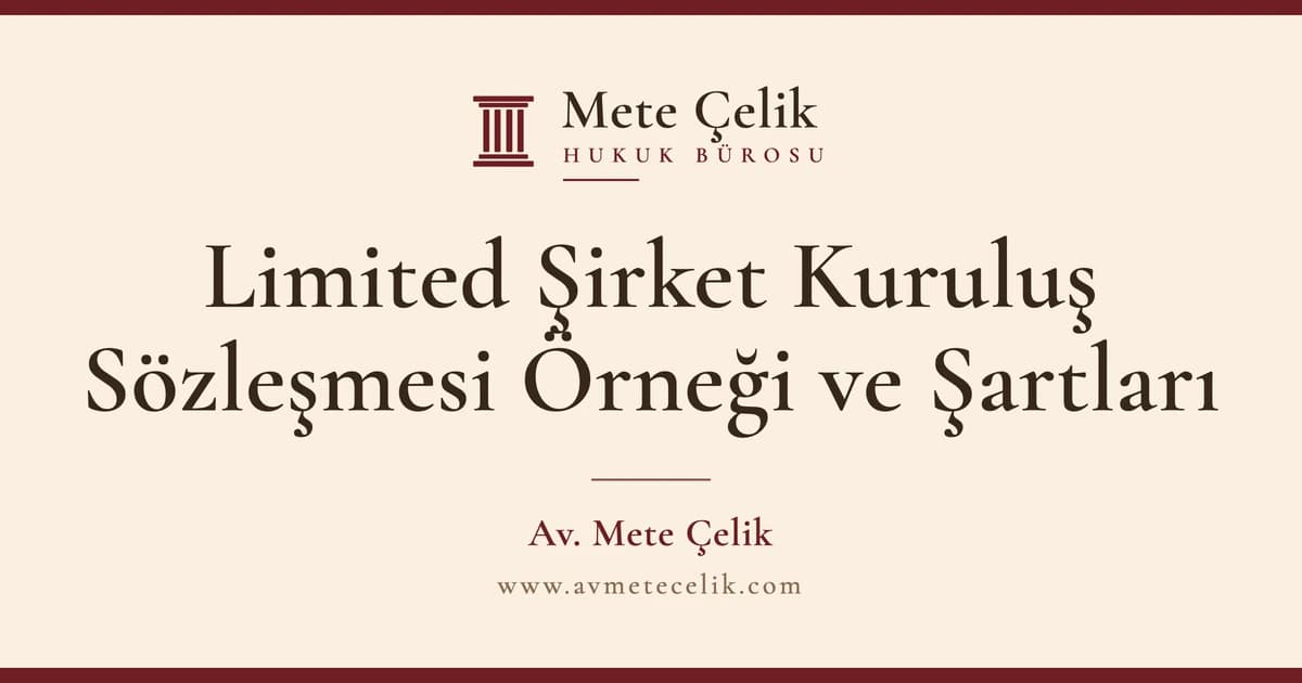 Limited Şirket Kuruluş Sözleşmesi Örneği ve Kurulum Şartları 2026