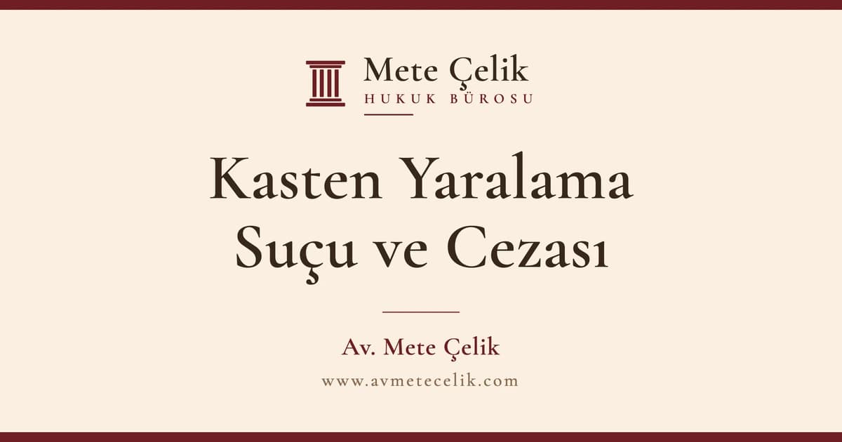 Kasten Yaralama Suçu Cezası TCK 86 Darp Raporu ve Haksız Tahrik