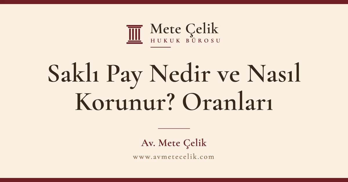 Miras Hukukunda Saklı Pay Nedir ve Nasıl Korunur 2026
